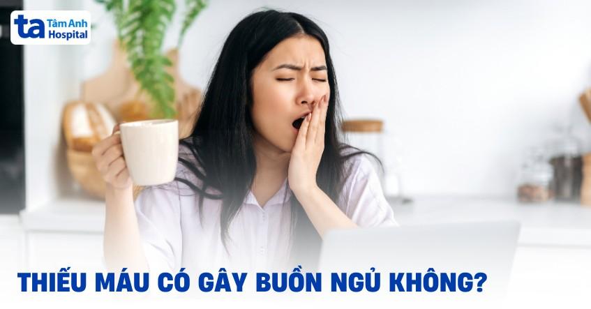 thiếu máu có gây buồn ngủ khôn