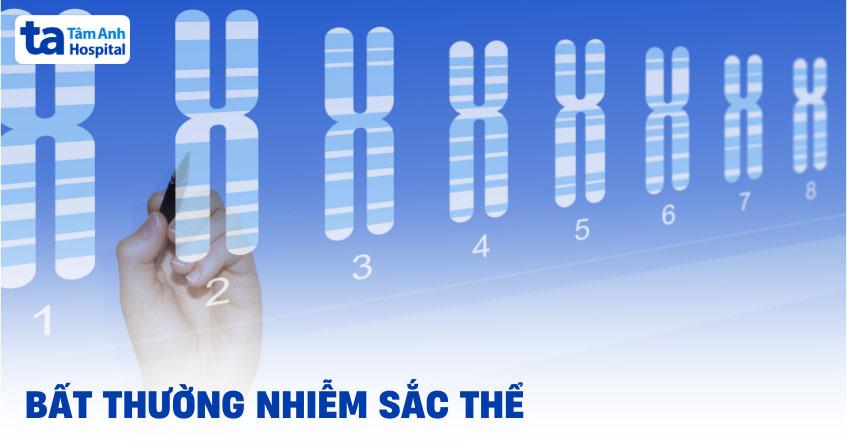 bất thường nhiễm sắc thể