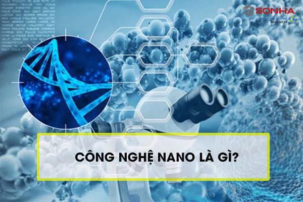 Công nghệ nano là gì?