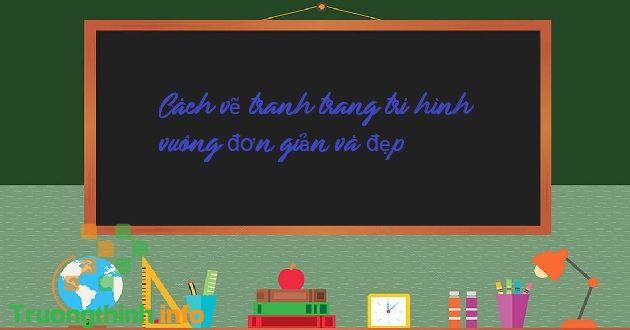 Cách vẽ tranh trang trí hình vuông đơn giản và đẹp