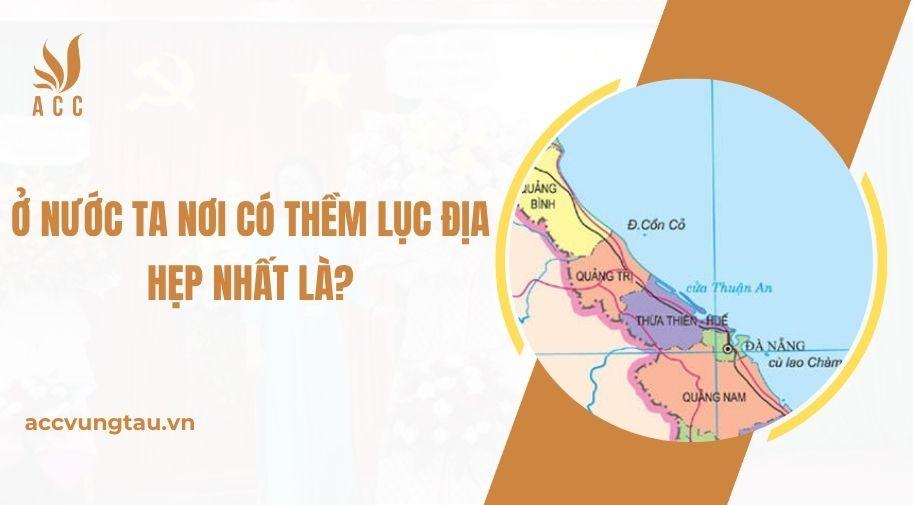 Ở nước ta nơi có thềm lục địa hẹp nhất là?.jpg
