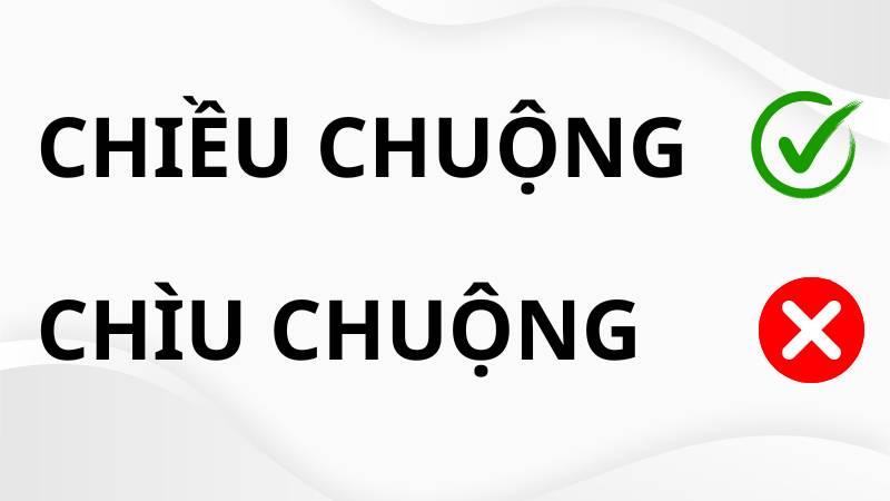 Chìu chuộng hay chiều chuộng đúng chính tả?