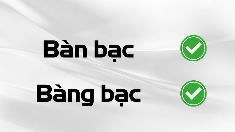 Bàn bạc hay bàng bạc đúng chính tả?
