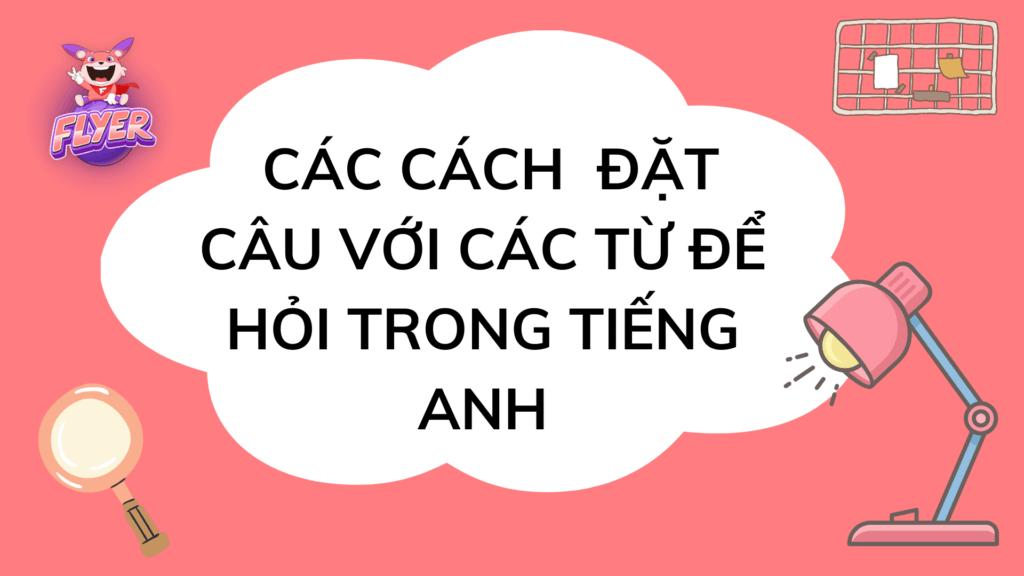 từ để hỏi trong tiếng Anh
